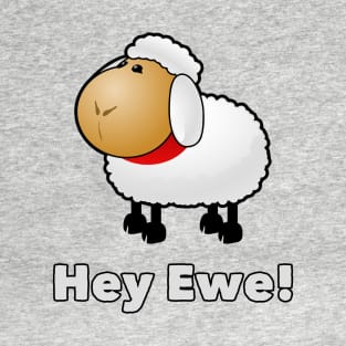 hey Ewe T-Shirt